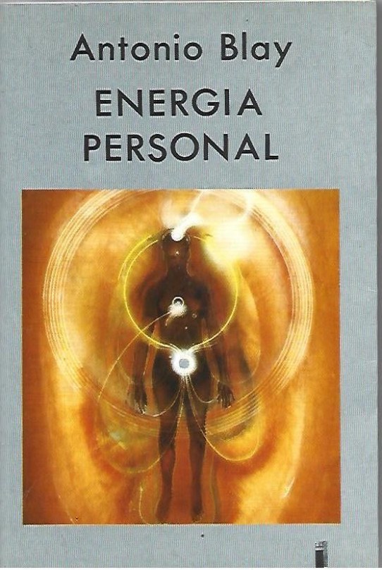 ENERGIA PERSONAL.. Técnicas prácticas para su pleno desarrollo y aprovechamiento