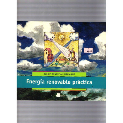 Energía renovable práctica / Iñaki Urkia Lus