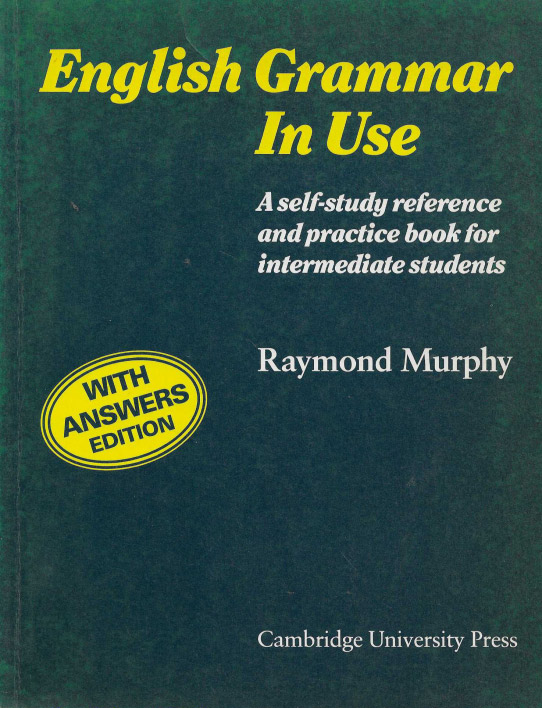 English Grammar in Use. A self-study reference and practice book for intermediate students. With answers edition.