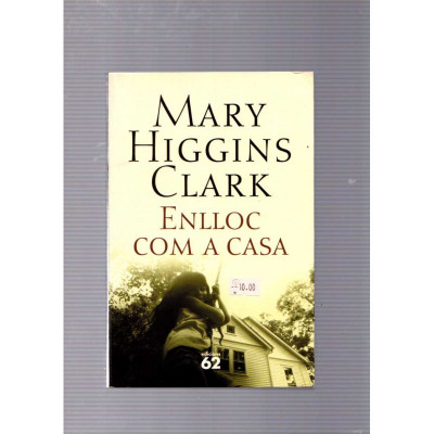 Enlloc com a casa / Mary Higgins Clark