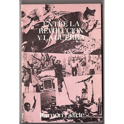 Entre la revolucio?n y la guerra / Ramo?n Liarte