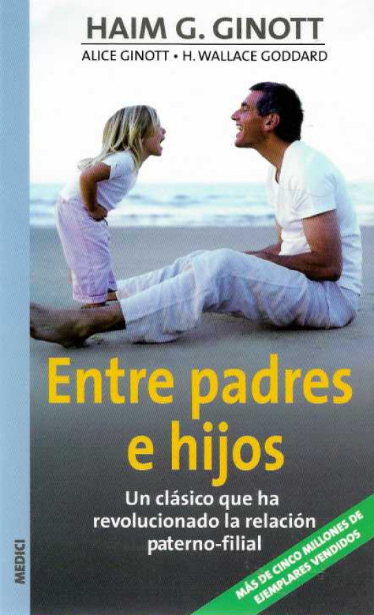 ENTRE PADRES E HIJOS. Un clásico que ha revolucionado la relación paterno-filial.