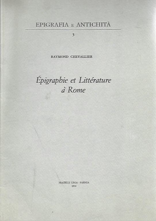 EPIGRAFIA E ANTICHITÀ 3: ÉPIGRAPHIE ET LITÉRATURE A ROME