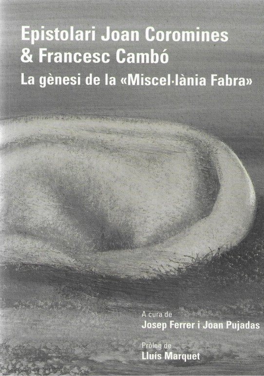 EPISTOLARI JOAN COROMINES & FRANCESC CAMBÓ.  La gènesi de la 'Miscel-lània Fabra'