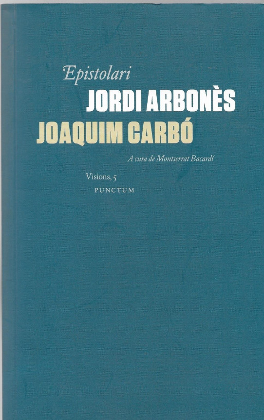 EPISTOLARI JORDI ARBONÈS - JOAQUIM CARBÓ