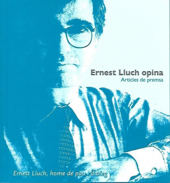ERNEST LLUCH OPINA. ARTICLES DE PREMSA. VOLUM VII