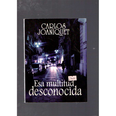 Esa multitud desconocida / Carlos Joaniquet
