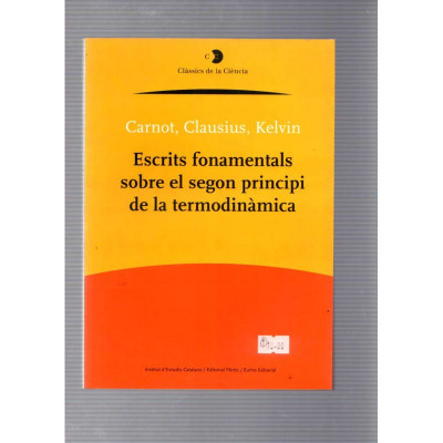 Escrits fonamentals sobre el segon principi de la termodinàmica / IEC