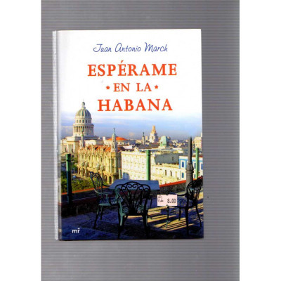 Espérame en La Habana / Juan Antonio March