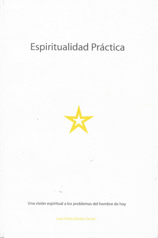 ESPIRITUALIDAD PRACTICA. Una visión espiritual a los problemas del hombre de hoy