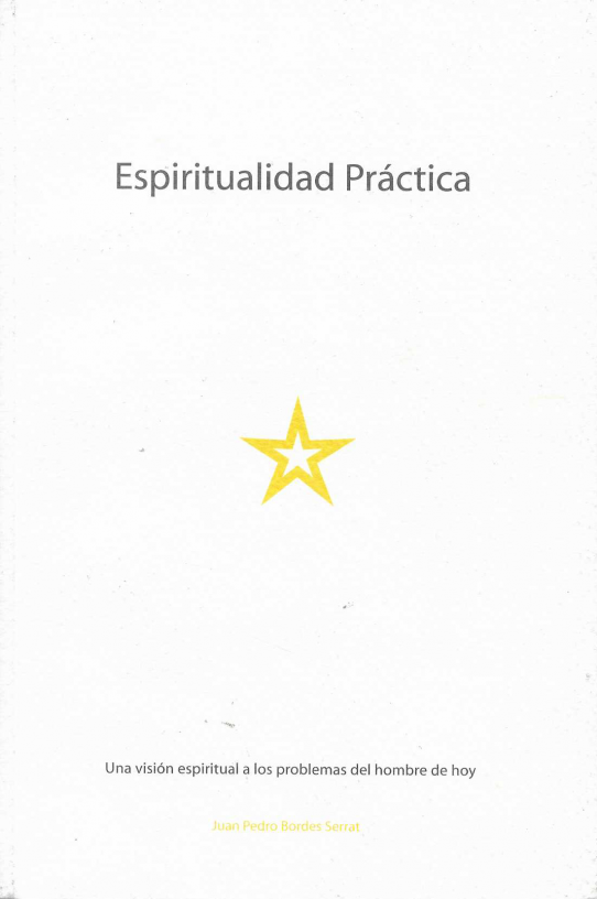 ESPIRITUALIDAD PRACTICA. Una visión espiritual a los problemas del hombre de hoy
