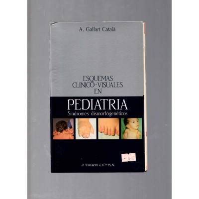 Esquemas clinico-visuales en PEDIATRIA (Síndromes dismorfogenéticos) / A. Gallart Català