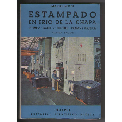 Estampado en frío de la chapa : estampas, matrices, punzones, prensas y máquinas / Rossi, Mario