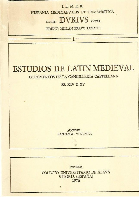 ESTUDIOS DE LATIN MEDIEVAL. DOCUMENTOS DE LA CANCILLERIA CASTELLANA SS. XIV Y XV