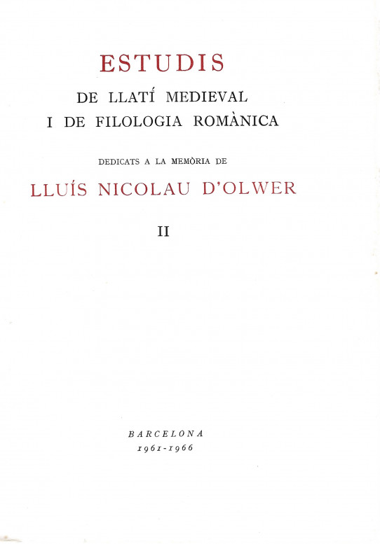 ESTUDIS DE LLATÍ MEDIEVAL I DE FILOLOGIA ROMÀNICA Dedicats a la memòria de LLUIS NICOLAU D'OLWER II