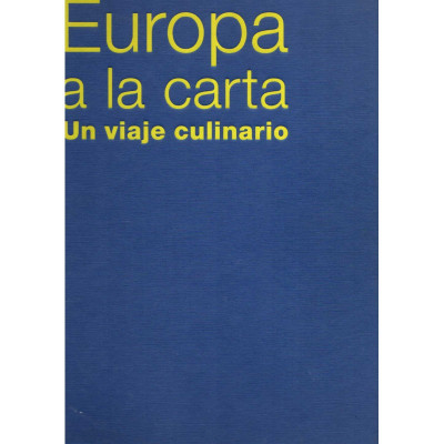 Europa a la carta. Un viaje culinario / André Dominé, Joachim Römer y Michael Ditter