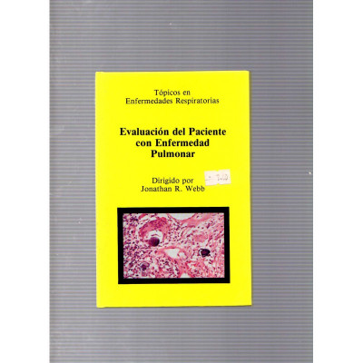 Evaluación del Paciente con Enfermedad Pulmonar / Jonathan R. Webb