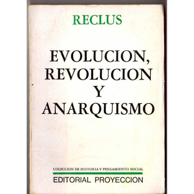 Evolución, Revolución y Anarquismo / Reclus, Élisée