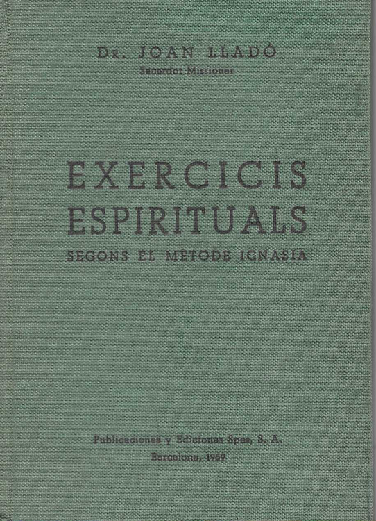 Exercicis Espirituals. Segons el mètode ignasià.