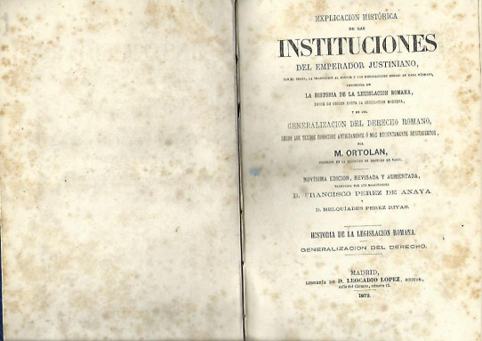 Explicación Histórica de las INSTITUCIONES DEL EMPERADOR JUSTINIANO mas una Generalización del Derecho Romano