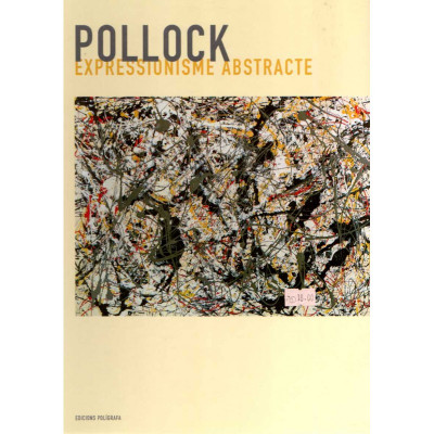 Expressionisme abstracte: Pollock / Jean-Luc Chalumeau