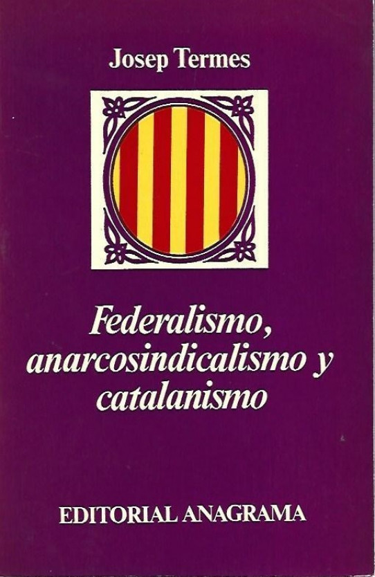 FEDERALISMO, ANARCOSINDICALISMO Y CATALANISMO