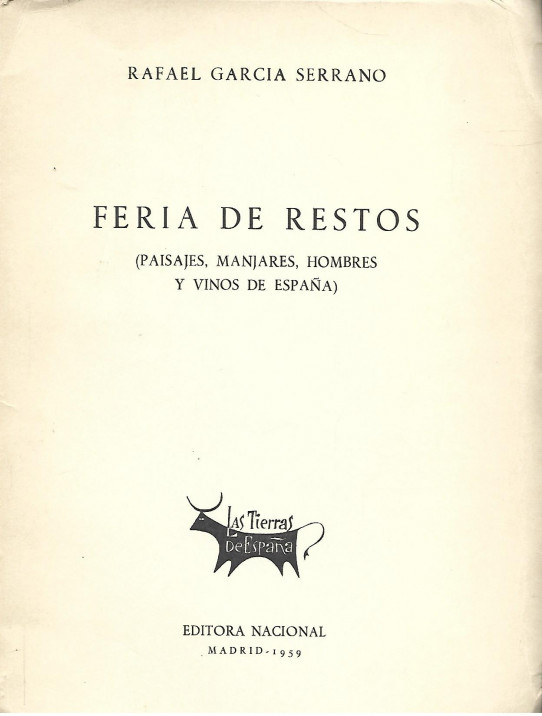 FERIA DE RESTOS (PAISAJES, MANJARES, HOMBRES Y VINOS DE ESPAÑA)