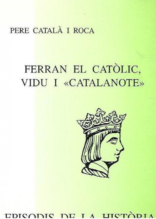 FERRÁN EL CATÒLIC, VIDU I 'CATALANOTE'