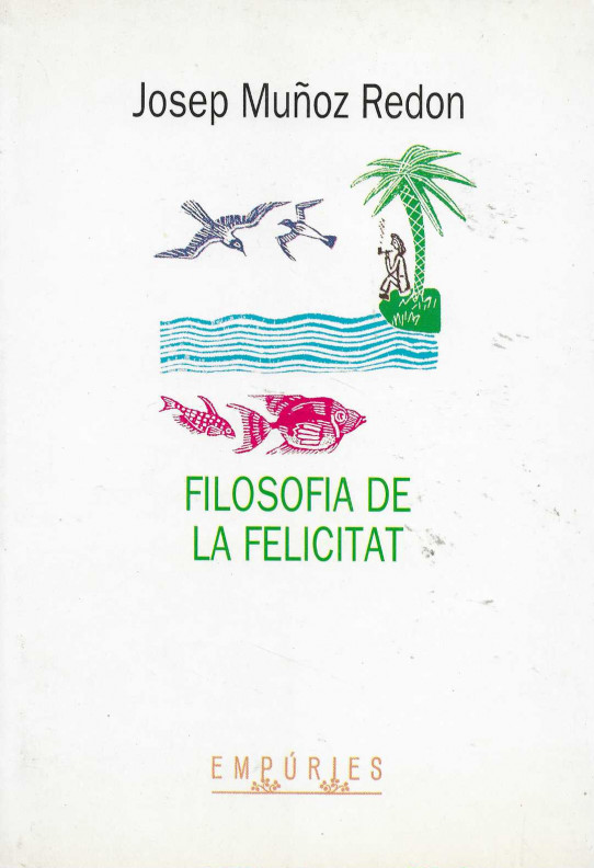 Filosofia de la felicitat. Un passeig pel costat assolellat del pensament.