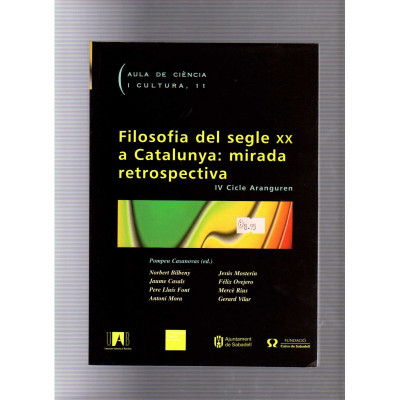 Filosofia del segle XX a Catalunya: mirada retrospectiva IV Cicle Aranguren / Pompeu Casanovas