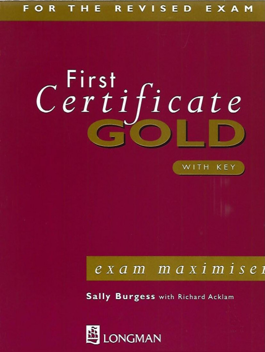 FIRST CERTIFICATE GOLD With Key. Exam maximiser. For the revised exam.