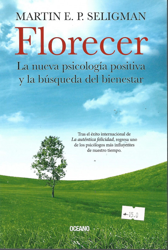 FLORECER. La nueva psicología positiva y la búsqueda del bienestar