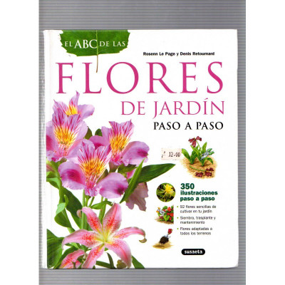 Flores del jardín. Paso a paso / Rosenn Le Page y Denis Retournard