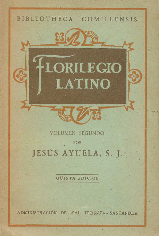 Florilegio latino. Bibliotheca Comillensis. Volúmen segundo.