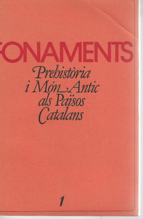 FONAMENTS. PREHISTORIA I MON ANTIC ALS PAÏSOS CATALANS.  Nº 1