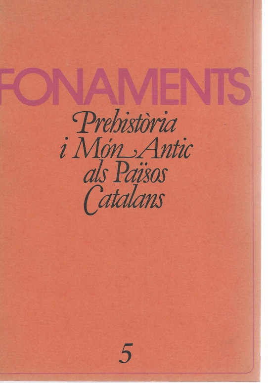 FONAMENTS. PREHISTORIA I MON ANTIC ALS PAÏSOS CATALANS.  Nº 5
