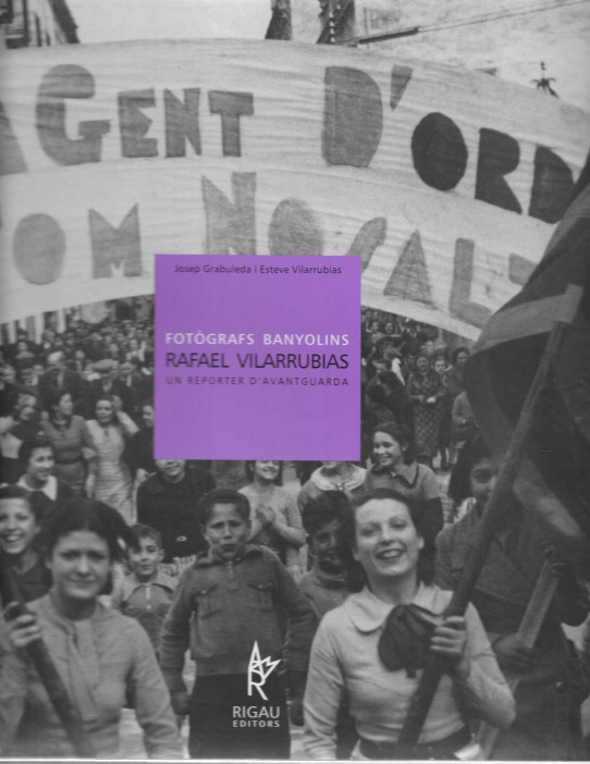 Fotògrafs banyolins. Rafael Vilarrubias, un reporter d'avantguarda.