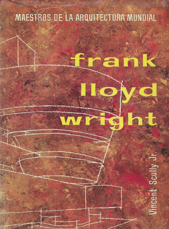 Frank Lloyd Wright. Maestros de la arquitectura mudial.
