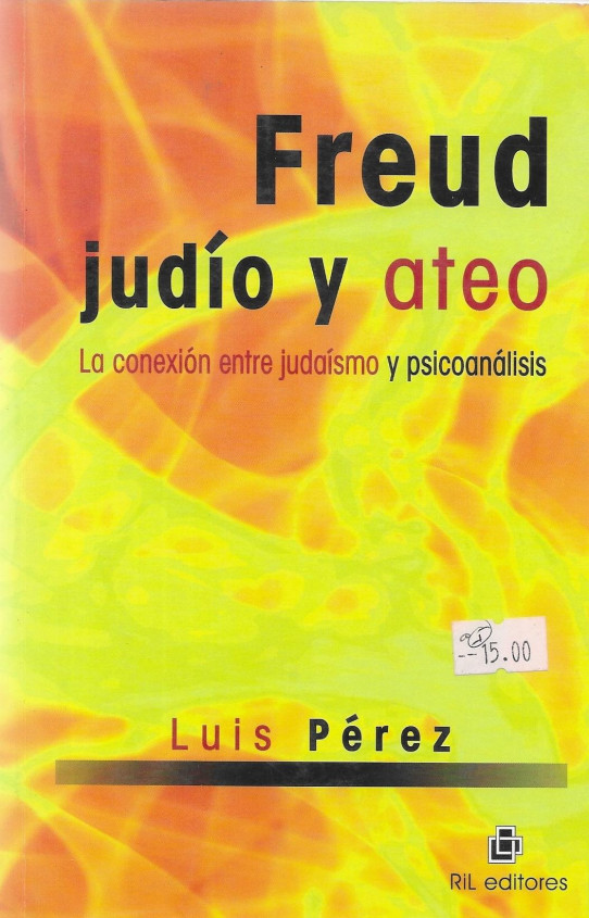 FREUD JUDIO Y ATEO. LA CONEXION ENTRE JUDAISMO Y PSICOANALISIS