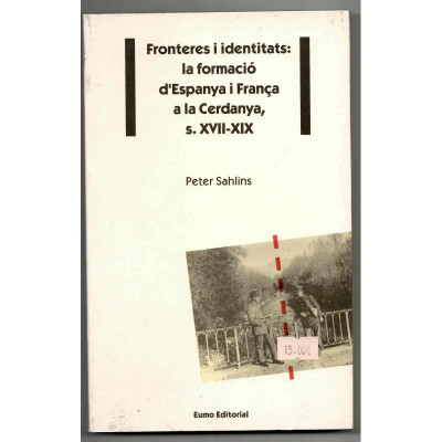 Fronteres i identitats : la formació d'Espanya i França a la Cerdanya, S. XVII-XIX / Peter Sahlins