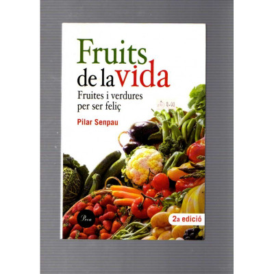 Fruits de la vida · Fruites i verdures per ser feliç / Pilar Senpau