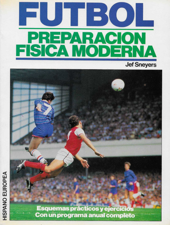 Futbol. Preparación física moderna. Esquemas prácticos y ejercicios. Con un programa anual completo.