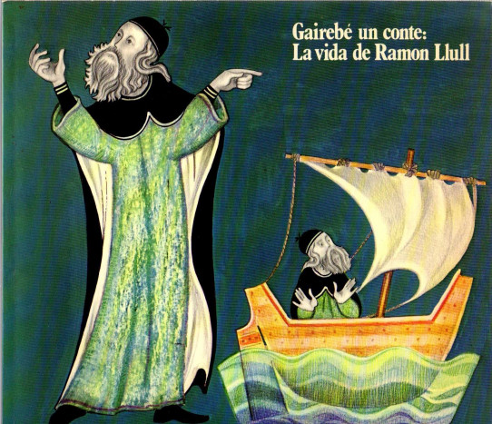 GAIREBÉ UN CONTE: LA VIDA DE RAMON LLULL