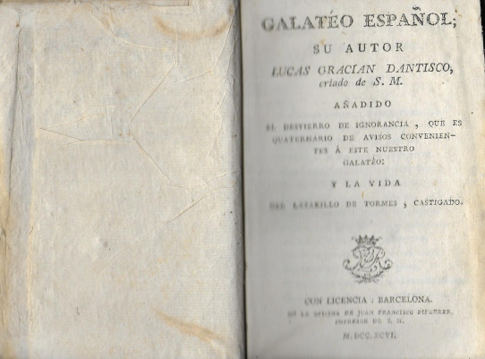 GALATEO ESPAÑOL. Su autor Lucas Gracian Dantisco, criado de S. M. añadido El Destierro de Ignorancia y la Vida del Lazarillo de Tormes, Castigado