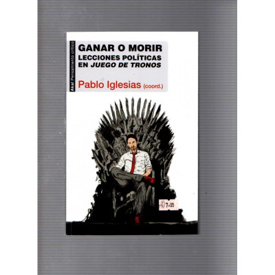 Ganar o morir · Lecciones políticas en Juego de tronos / Pablo Iglesias (coord.)