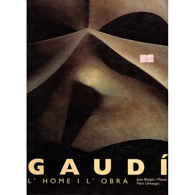 GAUDÍ. L'HOME I L'OBRA / Joan Bergós i Massó y Marc Llimargas