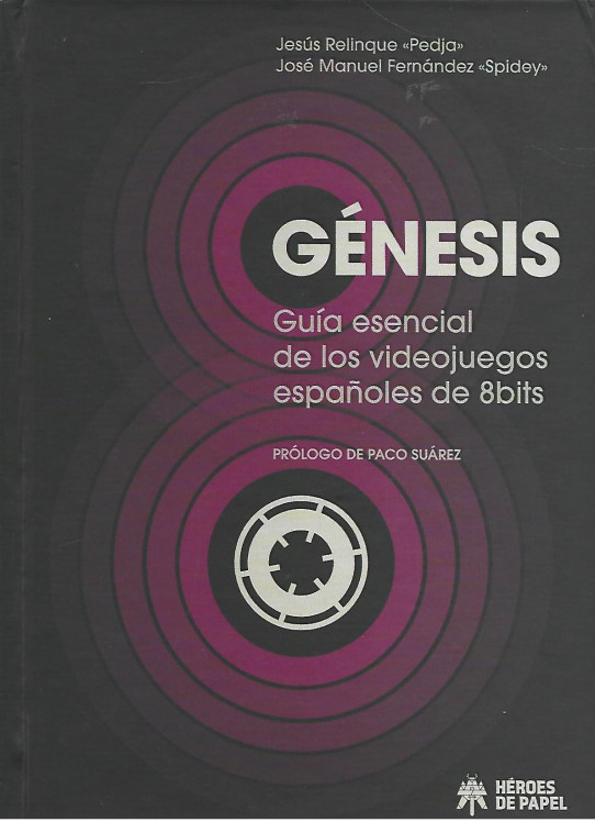 GÉNESIS. GUÍA ESENCIAL DE LOS VIDEOJUEGOS ESPAÑOLES DE 8 BITS