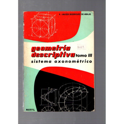 Geometría descriptiva (tomo III) / F. Javier Rodriguez de Abajo