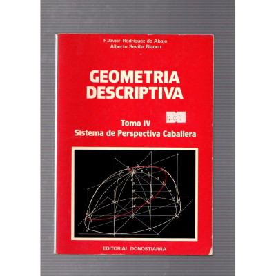 Geometria descriptiva (tomo IV) / F.Javier Rodríguez de Abajo y Alberto Revilla Blanco