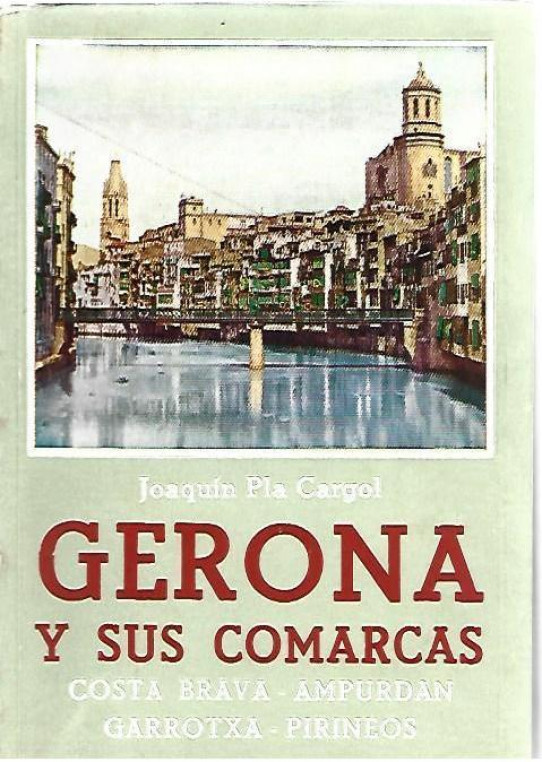 GERONA Y SUS COMARCAS. - COSTA BRAVA - AMPURDAN - GARROTXA - PIRINEOS